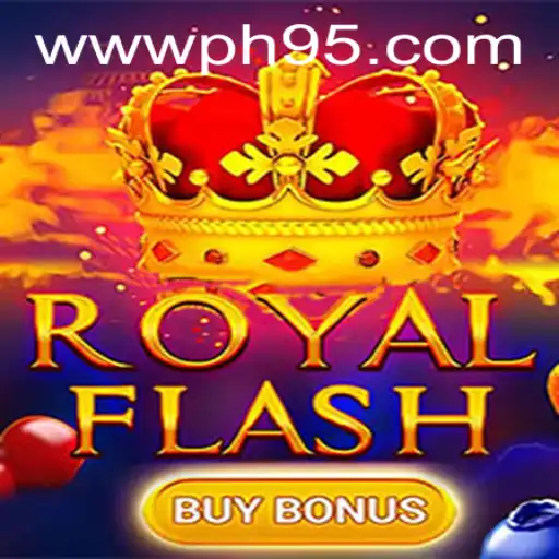 Unlock the Thrills of RoyalFlashBuyBonus with PH95